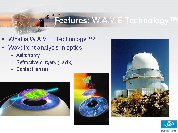 Features: W. A. V. E Technology™ § What is W. A. V. E. Technology™? Features: W. A. V. E Technology™ § What is W. A. V. E. Technology™?