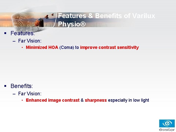 Features & Benefits of Varilux Physio® § Features: – Far Vision: • Minimized HOA Features & Benefits of Varilux Physio® § Features: – Far Vision: • Minimized HOA