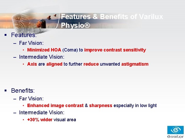 Features & Benefits of Varilux Physio® § Features: – Far Vision: • Minimized HOA Features & Benefits of Varilux Physio® § Features: – Far Vision: • Minimized HOA