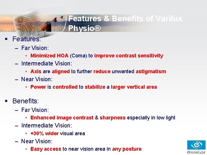 Features & Benefits of Varilux Physio® § Features: – Far Vision: • Minimized HOA Features & Benefits of Varilux Physio® § Features: – Far Vision: • Minimized HOA