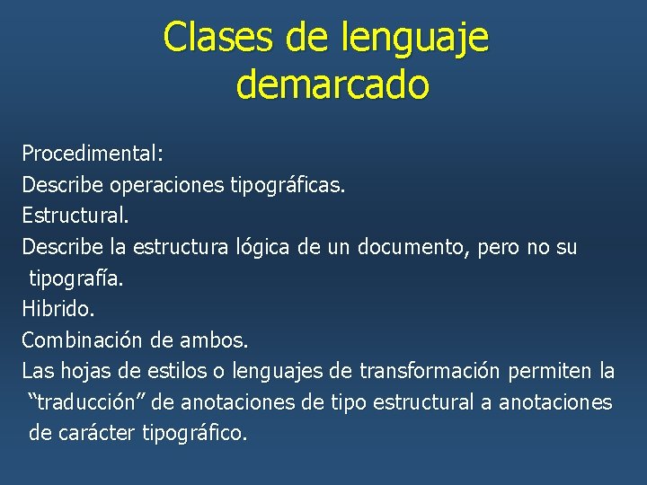 Clases de lenguaje demarcado Procedimental: Describe operaciones tipográficas. Estructural. Describe la estructura lógica de Clases de lenguaje demarcado Procedimental: Describe operaciones tipográficas. Estructural. Describe la estructura lógica de