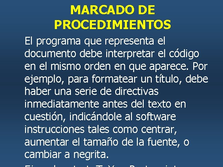 MARCADO DE PROCEDIMIENTOS El programa que representa el documento debe interpretar el código en MARCADO DE PROCEDIMIENTOS El programa que representa el documento debe interpretar el código en