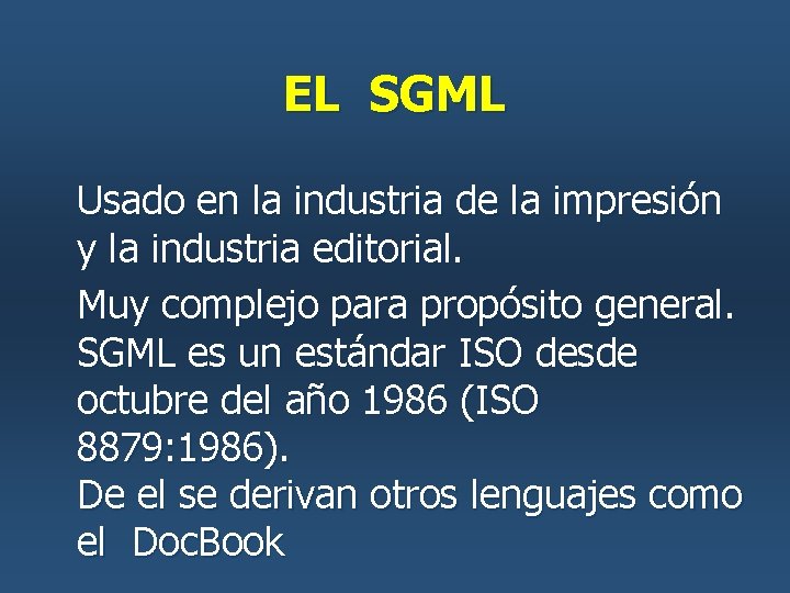 EL SGML Usado en la industria de la impresión y la industria editorial. Muy EL SGML Usado en la industria de la impresión y la industria editorial. Muy