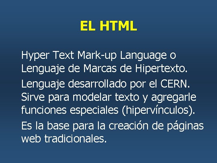 EL HTML Hyper Text Mark-up Language o Lenguaje de Marcas de Hipertexto. Lenguaje desarrollado EL HTML Hyper Text Mark-up Language o Lenguaje de Marcas de Hipertexto. Lenguaje desarrollado