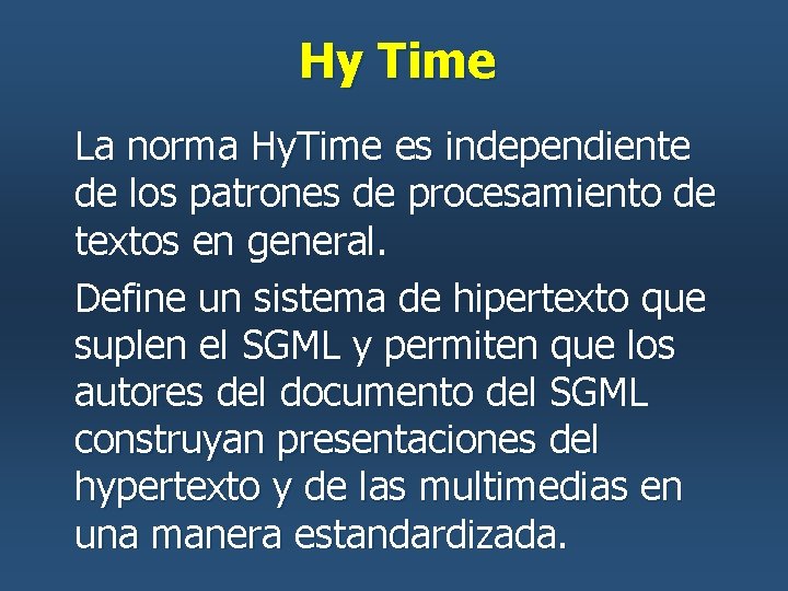 Hy Time La norma Hy. Time es independiente de los patrones de procesamiento de Hy Time La norma Hy. Time es independiente de los patrones de procesamiento de