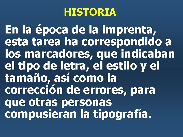 HISTORIA En la época de la imprenta, esta tarea ha correspondido a los marcadores, HISTORIA En la época de la imprenta, esta tarea ha correspondido a los marcadores,