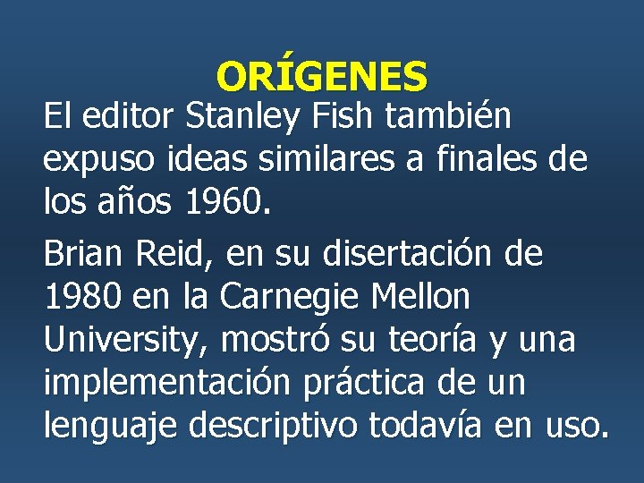 ORÍGENES El editor Stanley Fish también expuso ideas similares a finales de los años ORÍGENES El editor Stanley Fish también expuso ideas similares a finales de los años