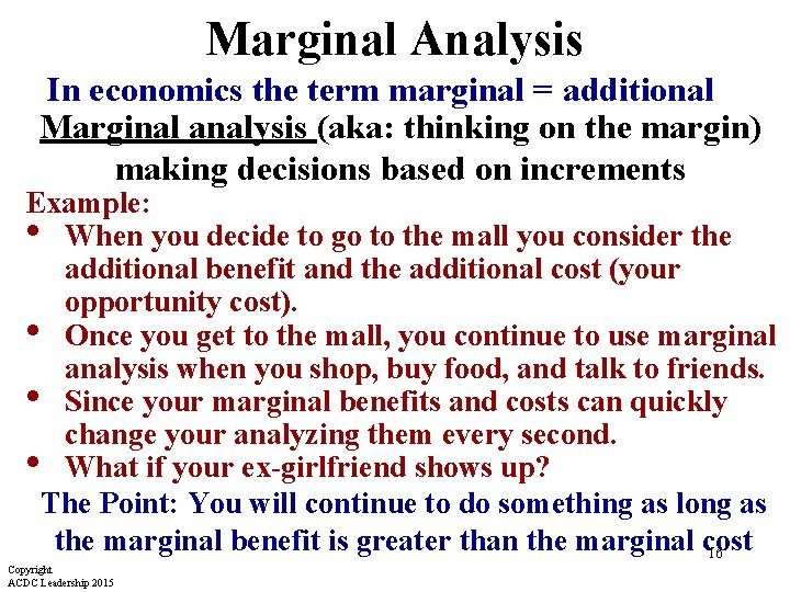 Marginal Analysis In economics the term marginal = additional Marginal analysis (aka: thinking on