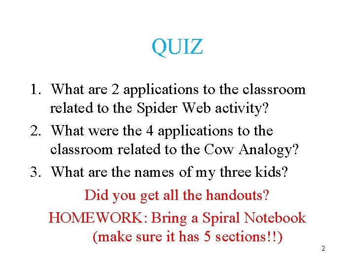 QUIZ 1. What are 2 applications to the classroom related to the Spider Web