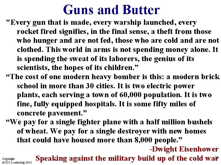 Guns and Butter "Every gun that is made, every warship launched, every rocket fired