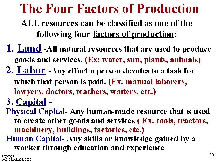 The Four Factors of Production ALL resources can be classified as one of the