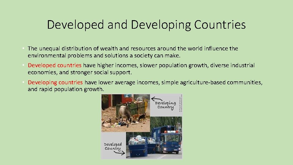 Developed and Developing Countries • The unequal distribution of wealth and resources around the