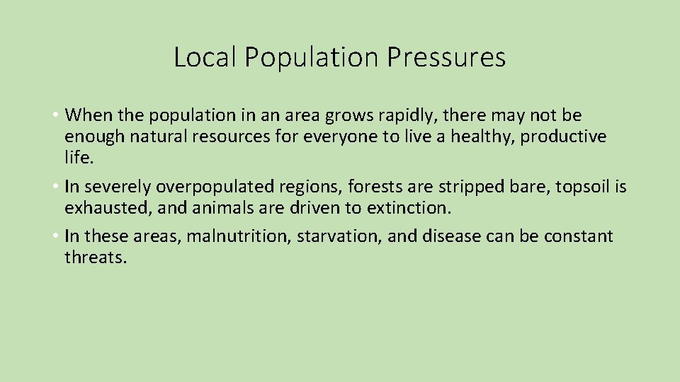 Local Population Pressures • When the population in an area grows rapidly, there may
