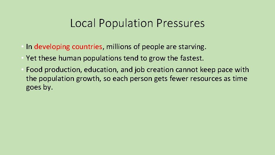 Local Population Pressures • In developing countries, millions of people are starving. • Yet