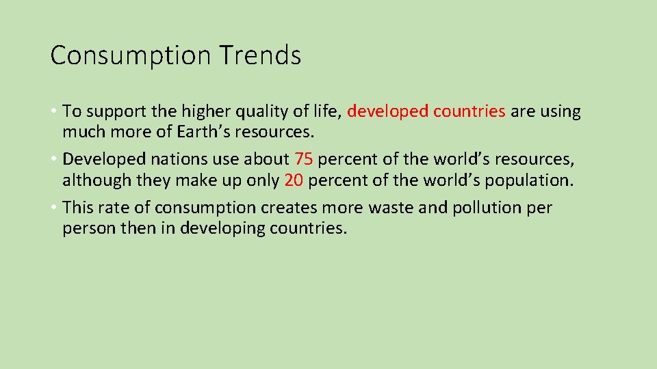 Consumption Trends • To support the higher quality of life, developed countries are using