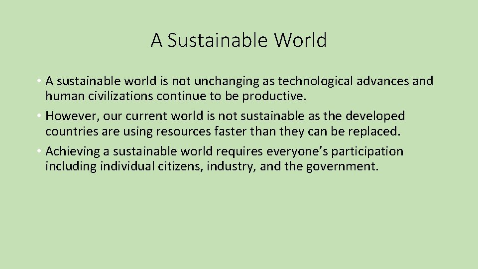 A Sustainable World • A sustainable world is not unchanging as technological advances and