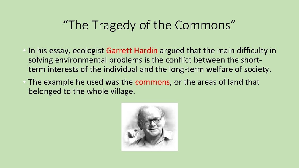 “The Tragedy of the Commons” • In his essay, ecologist Garrett Hardin argued that