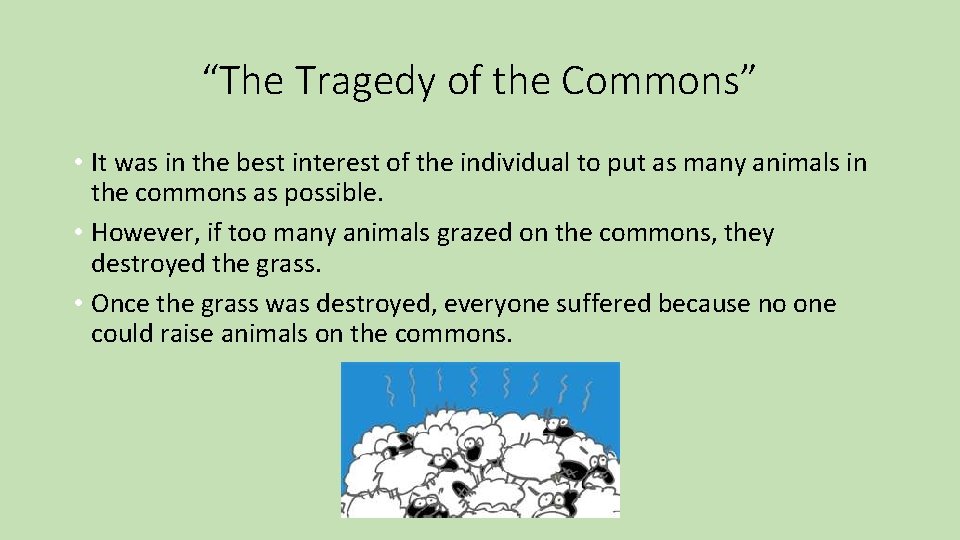 “The Tragedy of the Commons” • It was in the best interest of the