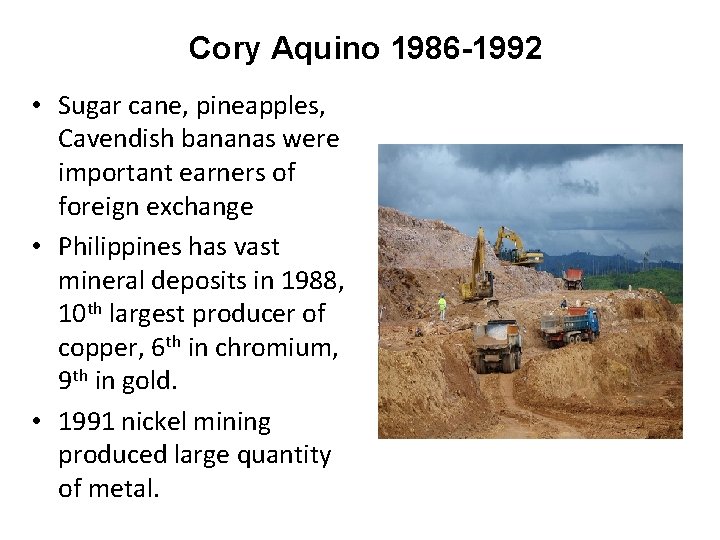 Cory Aquino 1986 -1992 • Sugar cane, pineapples, Cavendish bananas were important earners of