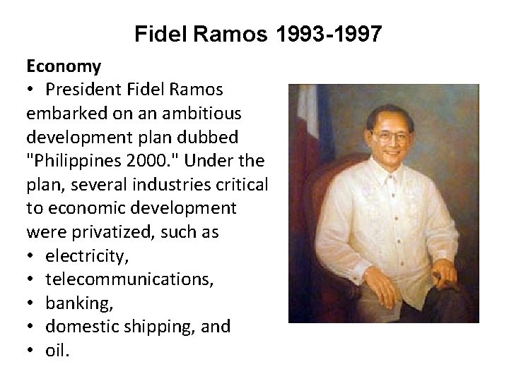Fidel Ramos 1993 -1997 Economy • President Fidel Ramos embarked on an ambitious development