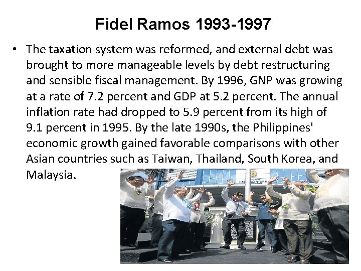 Fidel Ramos 1993 -1997 • The taxation system was reformed, and external debt was