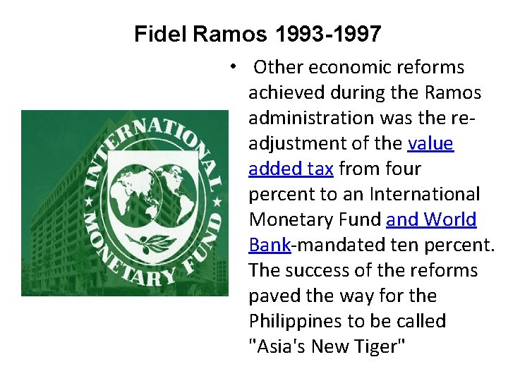 Fidel Ramos 1993 -1997 • Other economic reforms achieved during the Ramos administration was