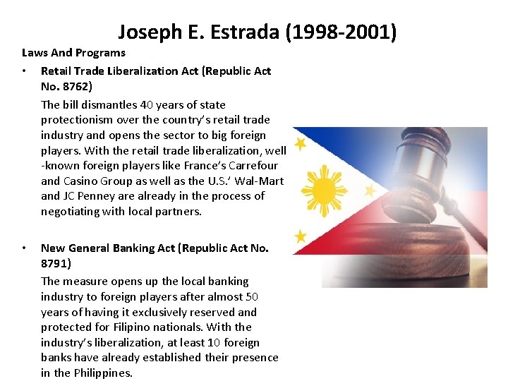 Joseph E. Estrada (1998 -2001) Laws And Programs • Retail Trade Liberalization Act (Republic