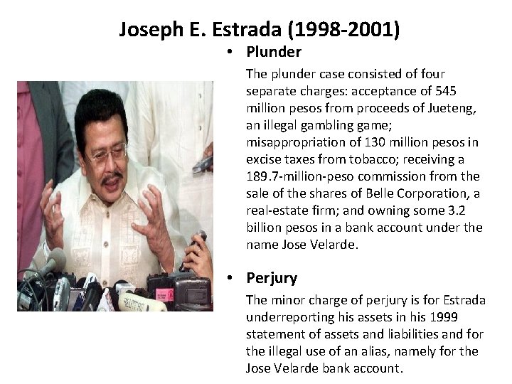 Joseph E. Estrada (1998 -2001) • Plunder The plunder case consisted of four separate