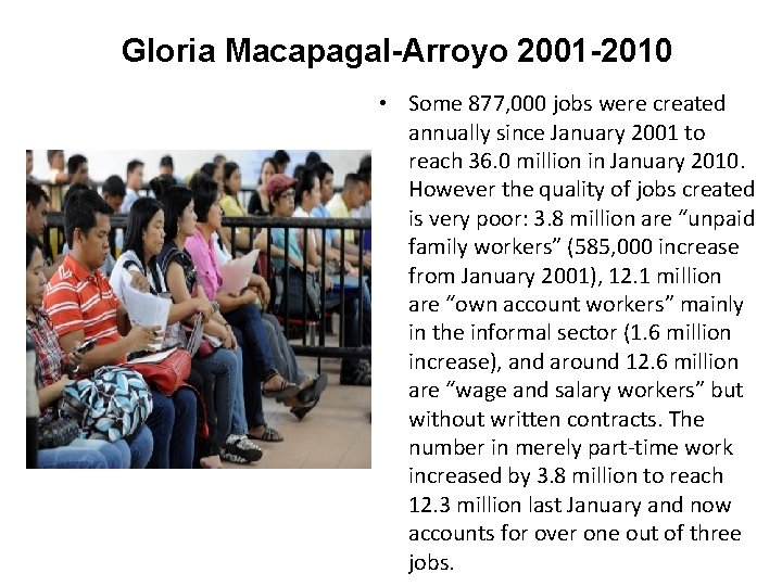 Gloria Macapagal-Arroyo 2001 -2010 • Some 877, 000 jobs were created annually since January
