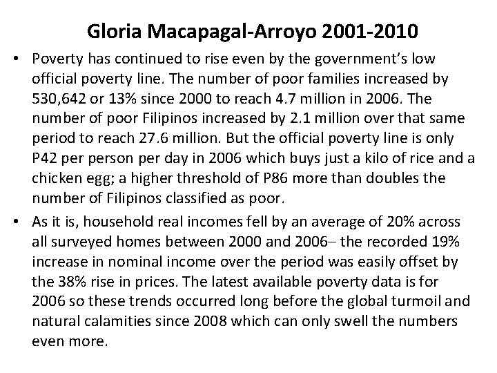 Gloria Macapagal-Arroyo 2001 -2010 • Poverty has continued to rise even by the government’s