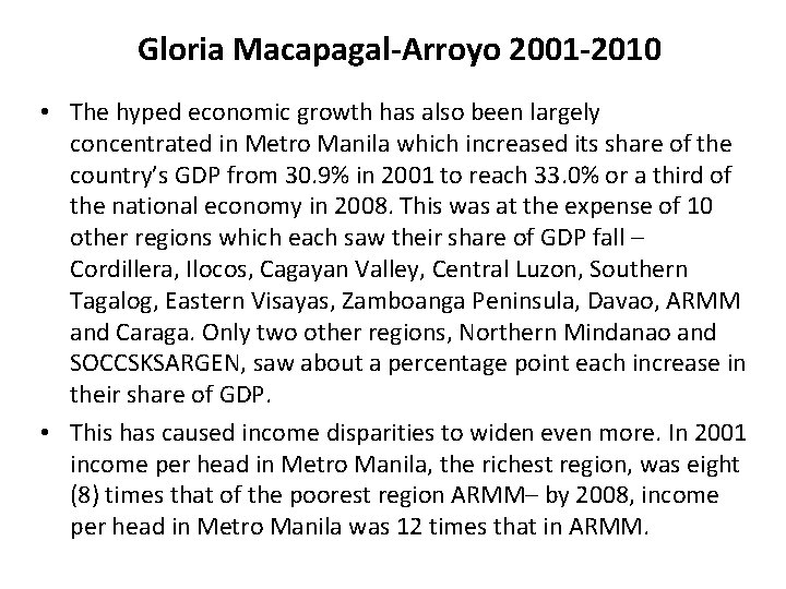 Gloria Macapagal-Arroyo 2001 -2010 • The hyped economic growth has also been largely concentrated