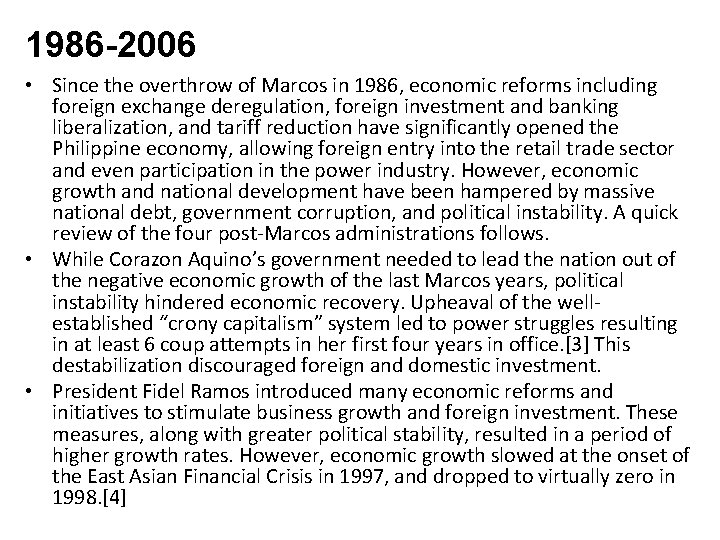 1986 -2006 • Since the overthrow of Marcos in 1986, economic reforms including foreign