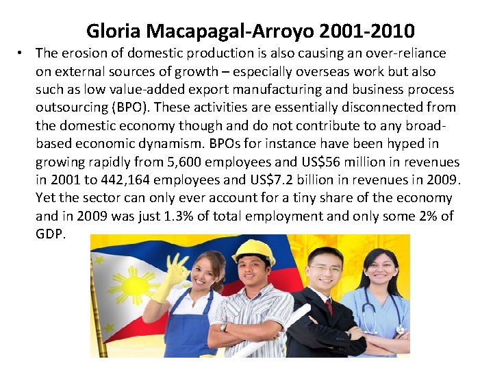 Gloria Macapagal-Arroyo 2001 -2010 • The erosion of domestic production is also causing an