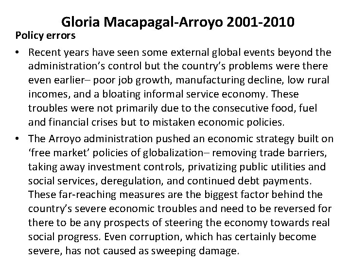 Gloria Macapagal-Arroyo 2001 -2010 Policy errors • Recent years have seen some external global