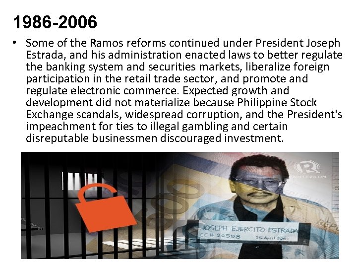 1986 -2006 • Some of the Ramos reforms continued under President Joseph Estrada, and