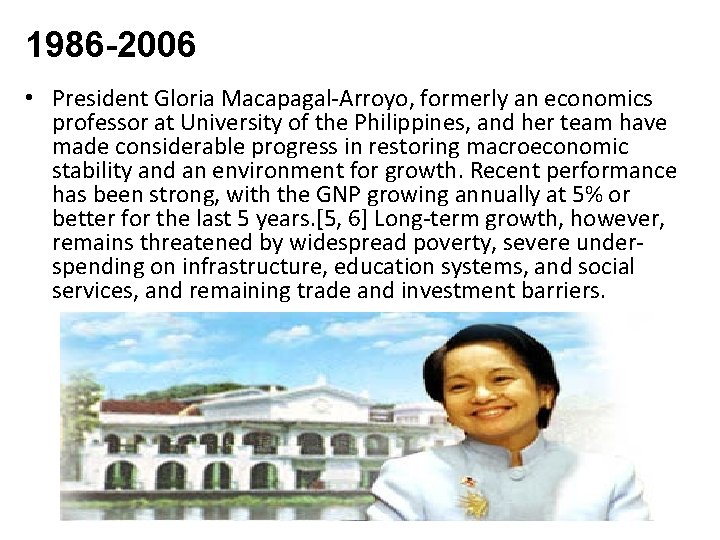 1986 -2006 • President Gloria Macapagal-Arroyo, formerly an economics professor at University of the