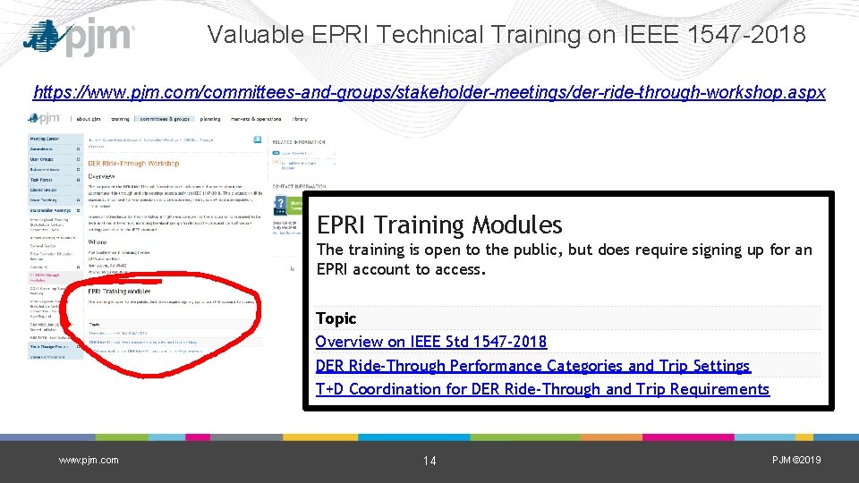 Valuable EPRI Technical Training on IEEE 1547 -2018 https: //www. pjm. com/committees-and-groups/stakeholder-meetings/der-ride-through-workshop. aspx EPRI