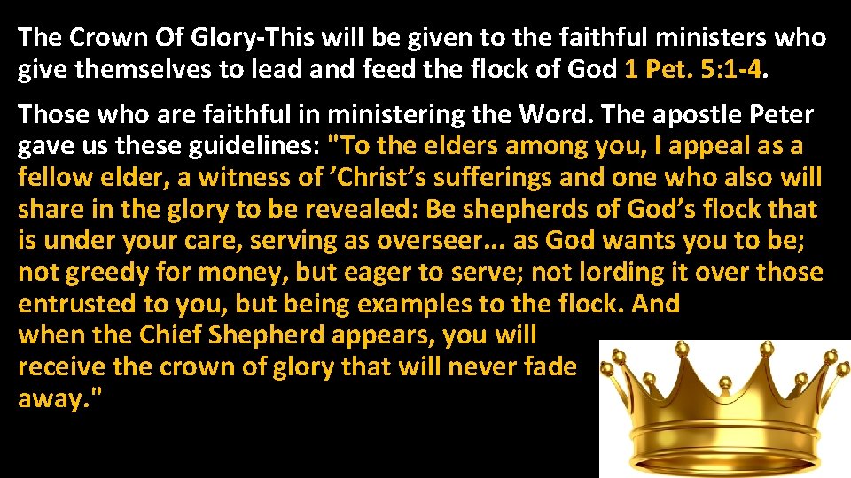 The Crown Of Glory-This will be given to the faithful ministers who give themselves