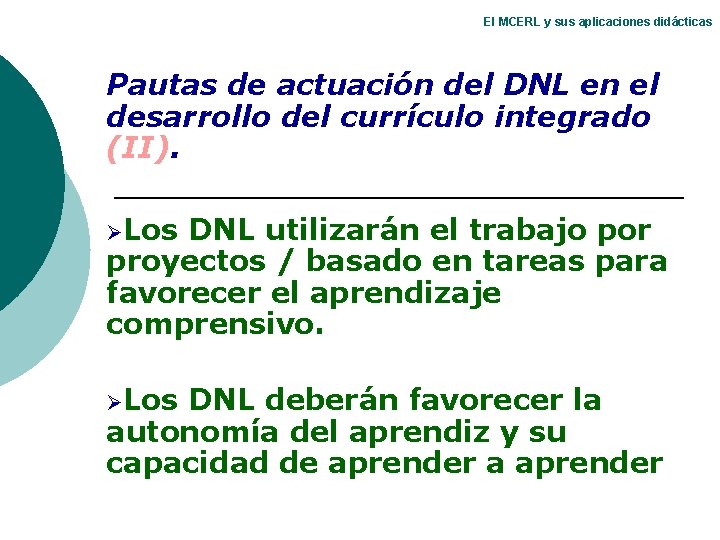 El MCERL y sus aplicaciones didácticas Pautas de actuación del DNL en el desarrollo