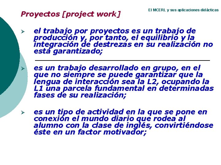 Proyectos [project work] El MCERL y sus aplicaciones didácticas Ø el trabajo por proyectos