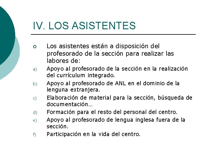 IV. LOS ASISTENTES ¡ a) b) c) d) e) f) Los asistentes están a