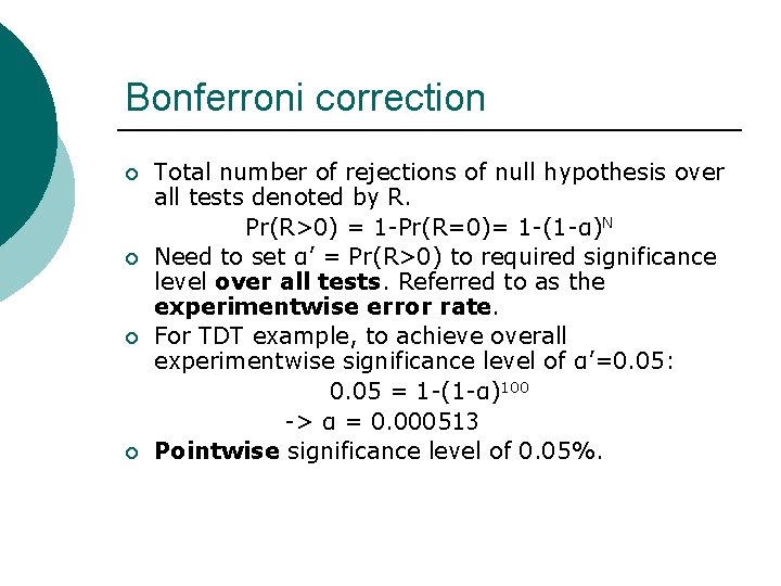 Bonferroni correction ¡ ¡ Total number of rejections of null hypothesis over all tests