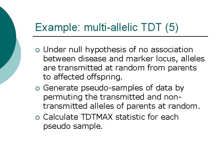 Example: multi-allelic TDT (5) ¡ ¡ ¡ Under null hypothesis of no association between