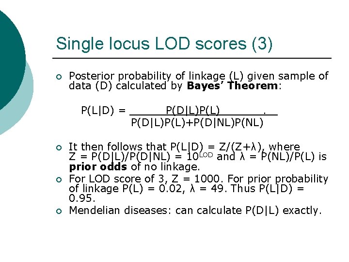 Single locus LOD scores (3) ¡ Posterior probability of linkage (L) given sample of