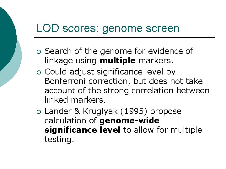 LOD scores: genome screen ¡ ¡ ¡ Search of the genome for evidence of