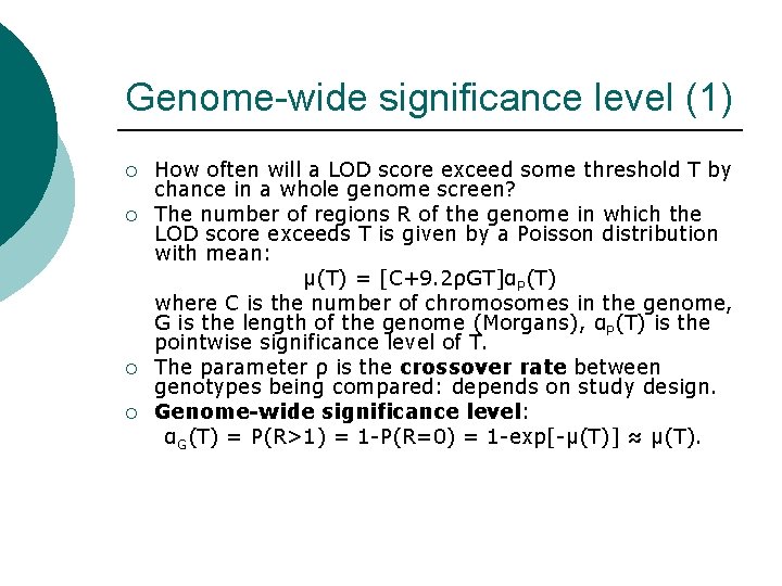 Genome-wide significance level (1) ¡ ¡ How often will a LOD score exceed some