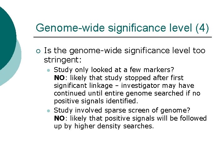 Genome-wide significance level (4) ¡ Is the genome-wide significance level too stringent: l l