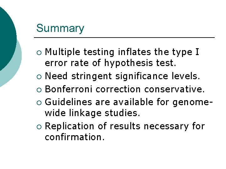 Summary Multiple testing inflates the type I error rate of hypothesis test. ¡ Need