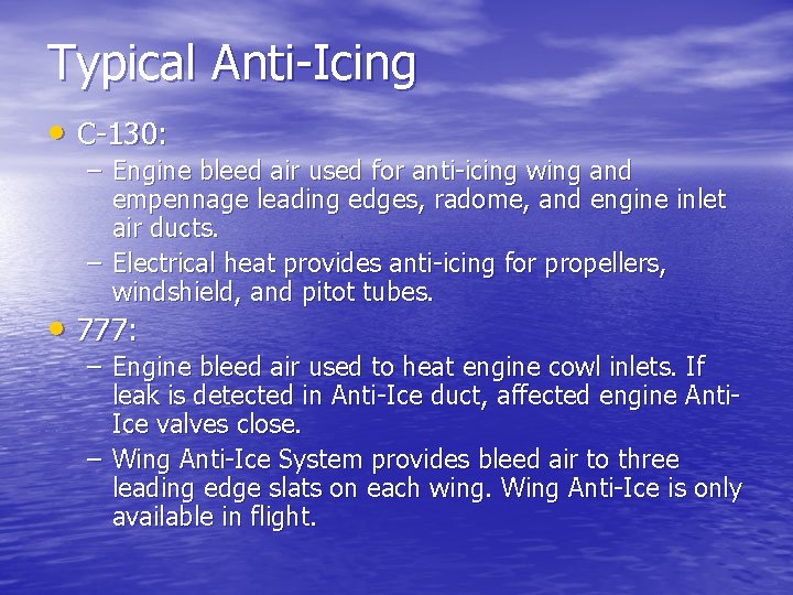 Typical Anti-Icing • C-130: – Engine bleed air used for anti-icing wing and empennage