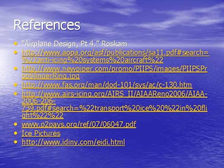 References • “Airplane Design, Pt 4. ” Roskam • http: //www. aopa. org/asf/publications/sa 11.